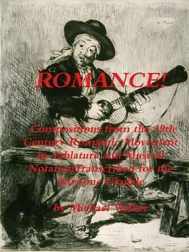 Romance! Compositions From The 19th Century Romantic Movement In Tablature And Musical Notationtr..., De Michael Walker. Editorial Lulu Com, Tapa Blanda En Inglés