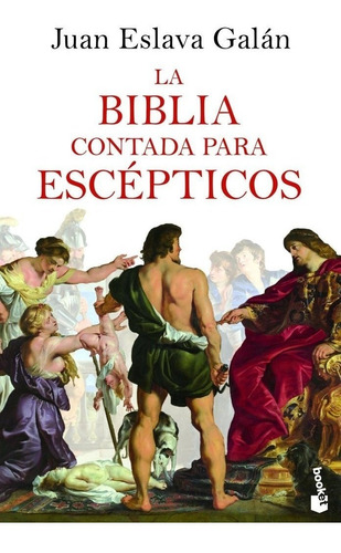 La Biblia Contada Para Escepticos - Juan Eslava Galan