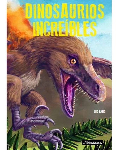 Dinosaurios Increibles - Leo Batic