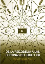 Comprar De La Psicodelia A Las Cortinas Del Siglo Xxi, De Collado Arpia Manuel. Serie Textos De Arquitectura Y Diseño, Vol. 1. Editorial Nobuko Diseño, Tapa Blanda, Edición 1 En Español, 2018