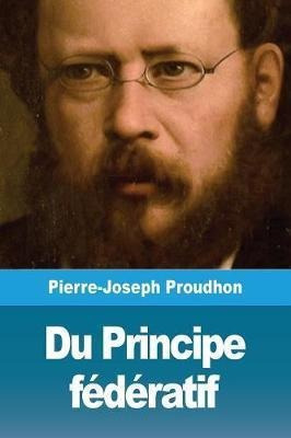 Du Principe Federatif - Pierre-joseph Proudhon