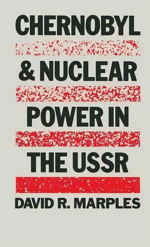 Chernobyl And Nuclear Power In The Ussr, De David R. Marples. Editorial Palgrave Macmillan, Tapa Dura En Inglés