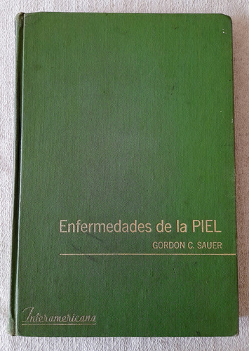 Enfermedades De La Piel - Gordon C Sauer - Interamericana