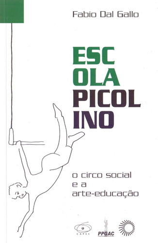 Escola picolino: o circo social e a arte-educação, de Gallo, Fabio Dal. Série Perspectiva em cena Editora Perspectiva Ltda., capa mole em português, 2018