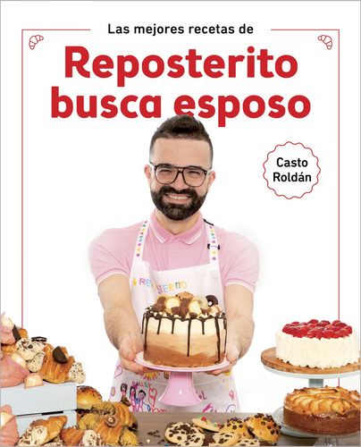 Las Mejores Recetas De Reposterito Busca Esposo - Roldán, C