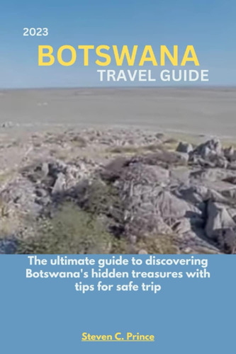 Libro: 2023 Botswana Travel Guide: The Ultimate Guide To For