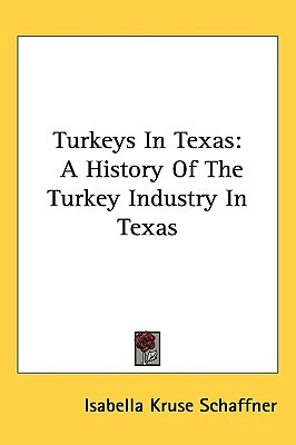 Libro Turkeys In Texas: A History Of The Turkey Industry ...