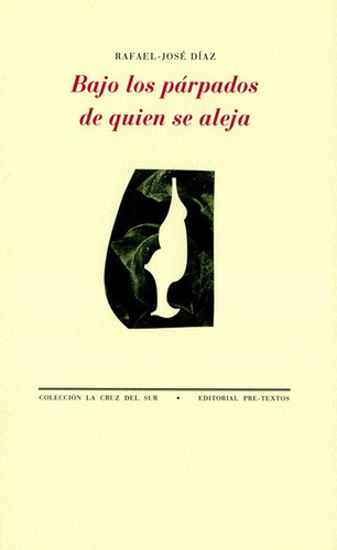 Bajo Los Parpados De Quien Se Aleja, De Díaz, Rafael José. Editorial Pre-textos, Tapa Blanda, Edición 1 En Español, 2021