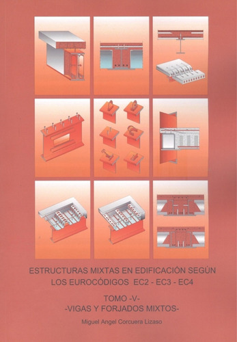 Tomo V - Vigas Y Forjados Mixtos. Estructuras Mixtas En Edi