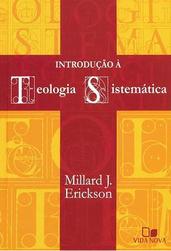 Introdução À Teologia Sistemática. Millard J. Erickson. Português. Vida Nova