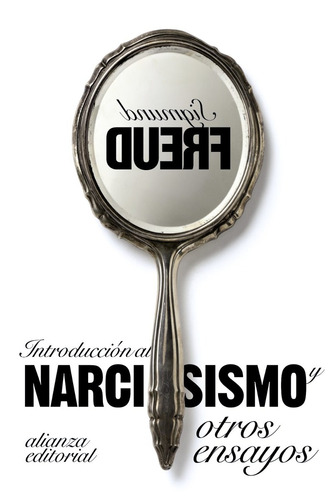 Introducción Al Narcisismo Y Otros Ensayos, Freud, Alianza