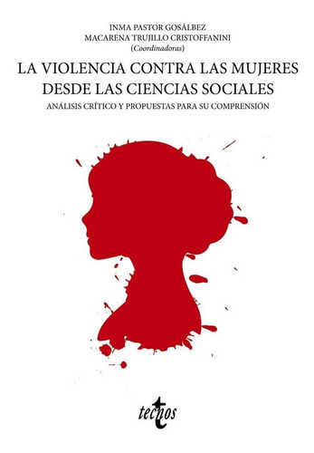 La Violencia Contra Las Mujeres Desde Las Ciencias Sociales, De Pastor Gosalbez, Mª Inmaculada. Editorial Tecnos, Tapa Blanda En Español