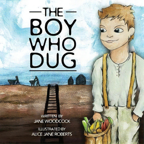 The Boy Who Dug, De Jane Woodcock. Editorial Impact Investigative Media Productions, Tapa Blanda En Inglés