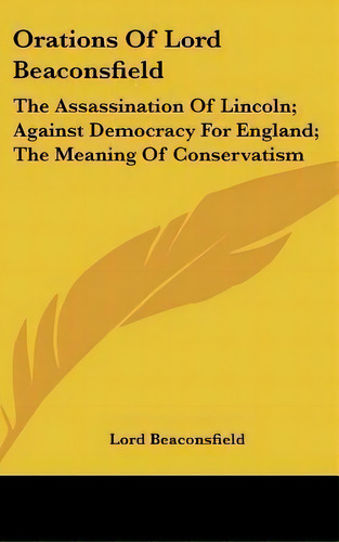 Orations Of Lord Beaconsfield, De Lord Beaconsfield. Editorial Kessinger Publishing, Tapa Dura En Inglés