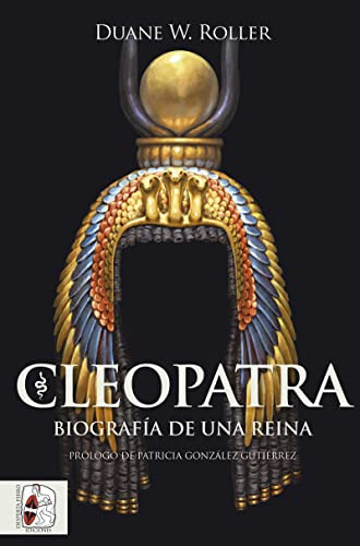 Cleopatra: Biografia De Una Reina -historia Antigua-