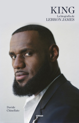 King. La Biografía De Lebron James