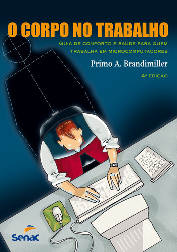 O corpo no trabalho, de Brandimiller, Primo A.. Editora Serviço Nacional de Aprendizagem Comercial, capa mole em português, 2000