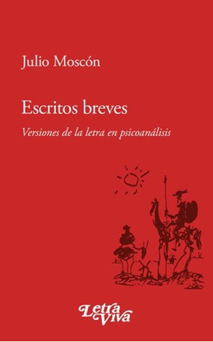 Escritos Breves. Versiones De La Letra En Psicoanalisis.mosc