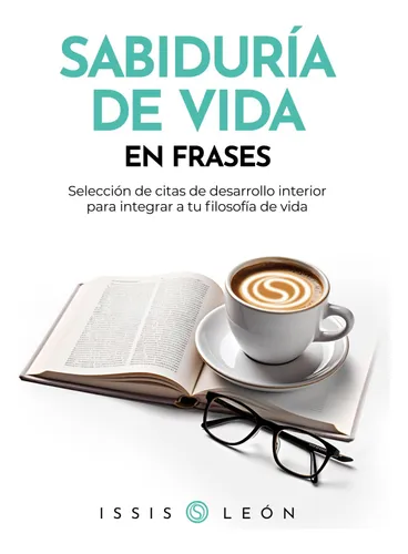 Sabiduría De Vida En Frases: Selección De Citas De Desarroll