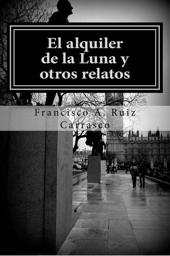 Libro: El Alquiler De La Luna Y Otros Relatos (spanish