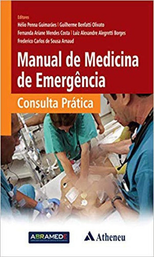 Manual De Medicina De Emergência: Consulta Prática, De Guimarães, Hélio Penna. Editora Atheneu, Capa Mole, Edição 1ª Edição - 2018 Em Português