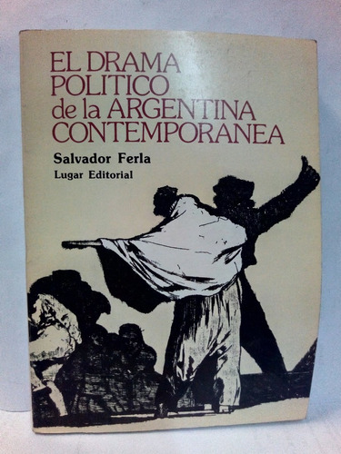 El Drama Politico De La Argentina Contemporanea - Ferla S.