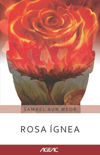 Libro: Rosa Ígnea (ageac): Edición Blanco Y Negro (spanish E