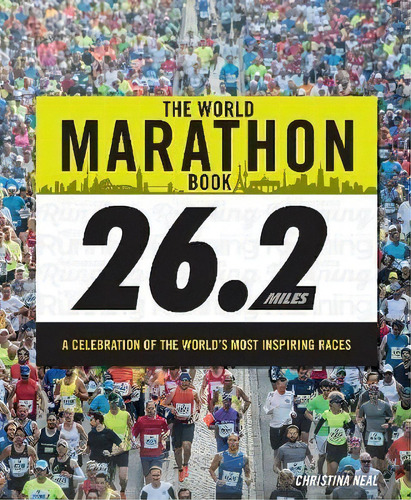 The World Marathon Book : A Celebration Of The World's Most Adventurous Races, De Wild Bunch Media. Editorial Welbeck Publishing Group, Tapa Dura En Inglés, 2018