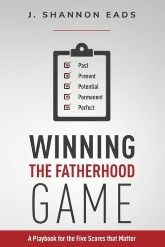Winning The Fatherhood Game A Playbook For The Five., de Eads, J Shan. Editorial MFM Publishing en inglés