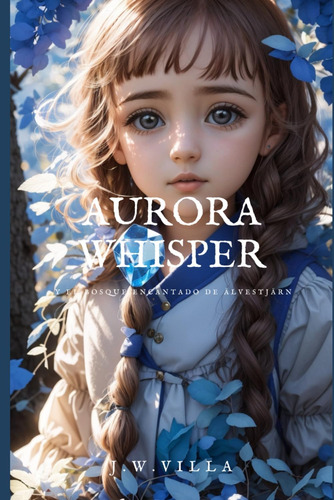 Libro: Aurora Whisper Y El Bosque Encantado De Älvestjärn (s