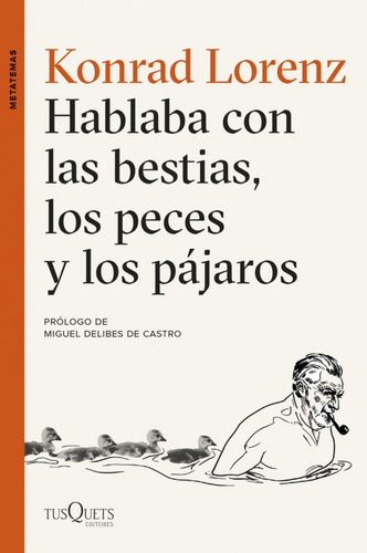 Hablaba Con Las Bestias, Los Peces Y Los Pajaros - Lorenz