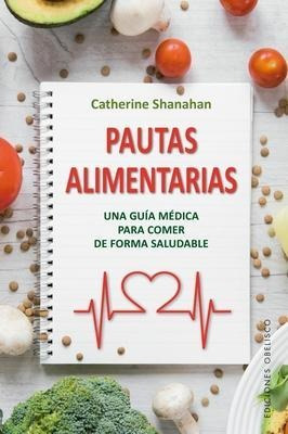 Pautas Alimentarias - Catherine Shanahan