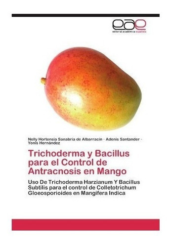 Trichoderma Y Bacillus Para El Control De Antracnosis En ...