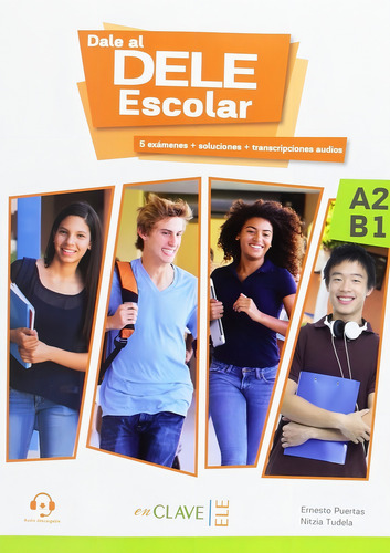 Dale Al Dele Escolar A2-b1: 5 Exámenes + Soluciones + Transcripciones Audios, De Tudela, Nitzia., Vol. 1. Editorial Enclave-ele, Tapa Blanda En Español, 2017