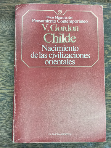 Nacimiento De Las Civilizaciones Orientales * V. G. Childe *