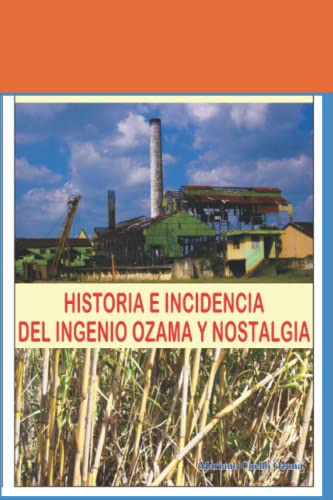San Luis Historia E Incidencia Del Ingenio Ozama Y Nostalgia