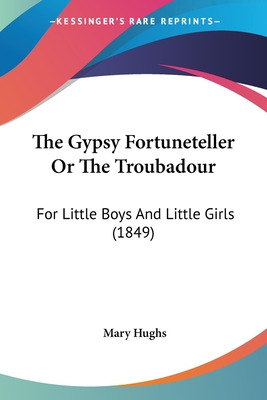 Libro The Gypsy Fortuneteller Or The Troubadour: For Litt...