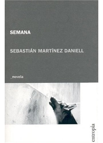 Semana - Sebastian  Martinez Daniell, De Sebastian  Martinez Daniell. Editorial Entropía En Español