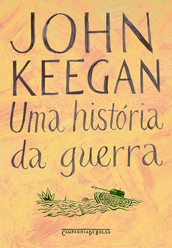 Uma história da guerra, de Keegan, John. Editora Schwarcz SA, capa mole em português, 2006
