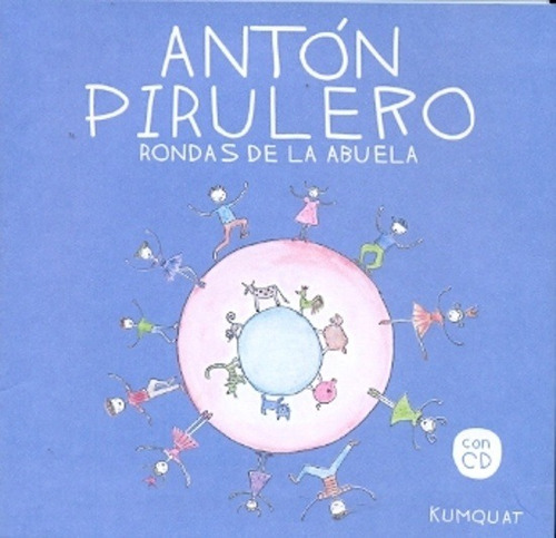 Anton Pirulero. Rondas De La Abuela. Con Cd - Longo, Alejand