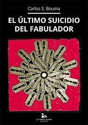 El Ultimo Suicidio Del Fabulador - S Bouma,carlos