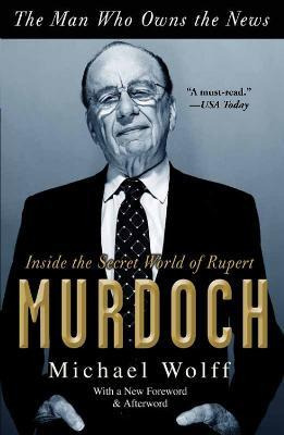 Libro The Man Who Owns The News : Inside The Secret World...