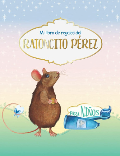 Libro: Mi Libro De Regalo Del Ratoncitos Pérez Para Niños: T