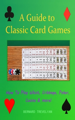 Libro A Guide To Classic Card Games: How To Play Whist, C...