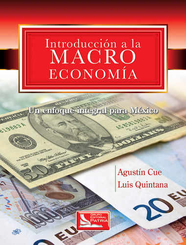 Introd. a la Macroeconomía, de Cue Mancera, Agustín. Editorial Grupo Editorial Patria, tapa blanda en español, 2008