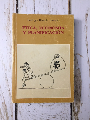 Ética, Economía Y Planificación / Rodrigo Bianchi Sweron