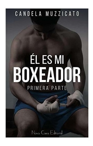 Libro Él Es Mi Boxeador: Parte 1 - Candela Muzzicato