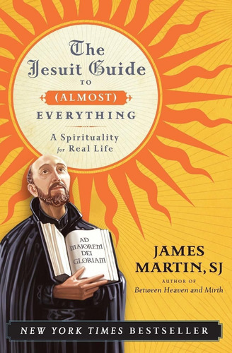 Jesuit Guide To (almost) Everything Pb: Jesuit Guide To (almost) Everything Pb, De Rev James Martin Sj. Editorial Harperone, Tapa Blanda, Edición 2012 En Inglés, 2012