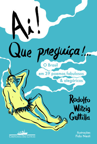 Ai! Que Preguiça!...: Ai! Que Preguiça!..., De Guttilla, Rodolfo W.. Editora Companhia Das Letras, Capa Mole, Edição 1 Em Português