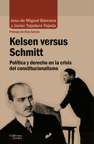 Kelsen Versus Schmitt - De Miguel Bárcena, Josu  - *